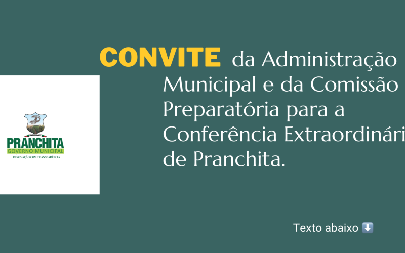 A Administração Municipal de Pranchita, juntamente com a Comissão Preparatória, convida toda a comunidade