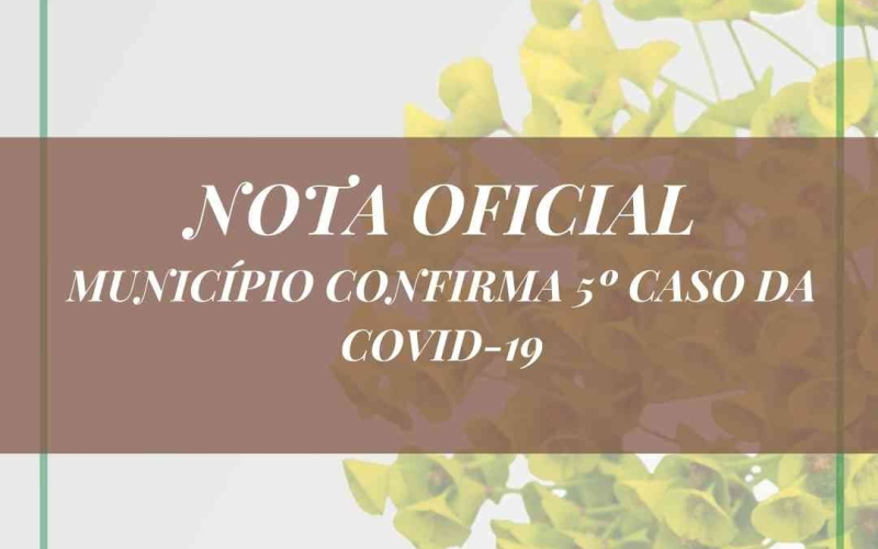 MUNICÍPIO CONFIRMA QUINTO CASO DA COVID-19