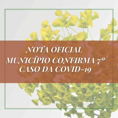 MUNICÍPIO CONFIRMA 7º CASO DE COVID-19