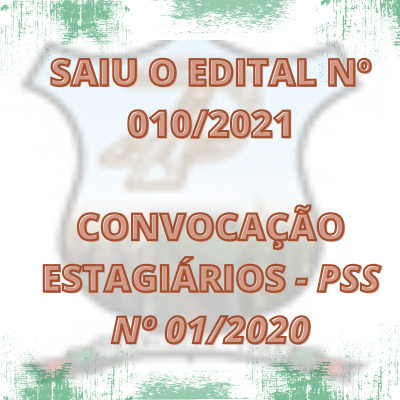 Edital nº 010/2021 de Convocação PSS Estagiários