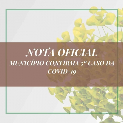 MUNICÍPIO CONFIRMA QUINTO CASO DA COVID-19